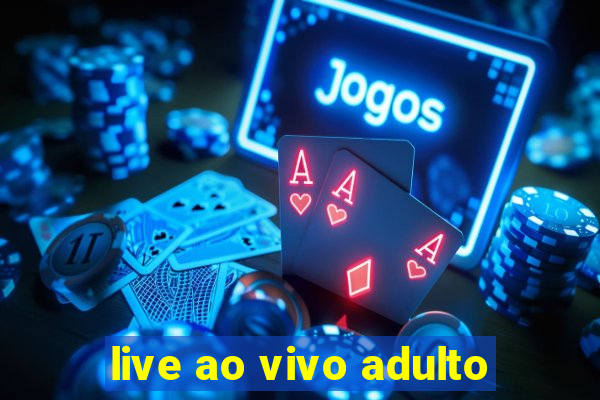 live ao vivo adulto